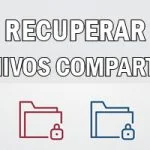 RECUPERAR ARCHIVOS ELIMINADOS COMPARTIDOS